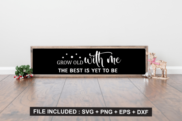 Grow Old with Me: The Best Is Yet to Be SVG