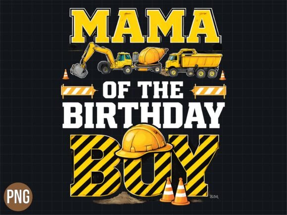 Heavy Excavator Mama Birthday Boy PNG