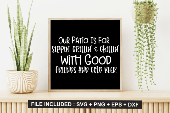 Our Patio is for Sippin Grillin Chilli: Elevate Your Outdoor Lifestyle with Custom Crafts