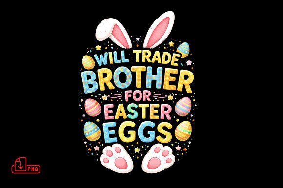 Will Trade Brother Easter Eggs PNG Fun: Elevating Digital Crafts with Humor and Quality